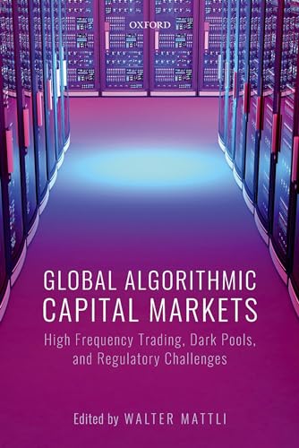 Stock image for Global Algorithmic Capital Markets: High Frequency Trading, Dark Pools, and Regulatory Challenges for sale by Prior Books Ltd