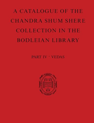 Beispielbild fr A Descriptive Catalogue of the Sanskrit and Other Indian Manuscripts of the Chandra Shum Shere Collection in the Bodleian Library. Part IV Vedas zum Verkauf von Blackwell's