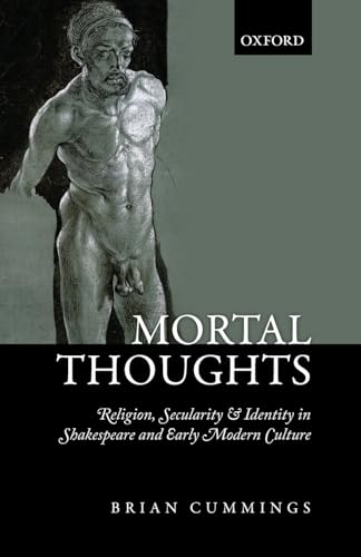 Beispielbild fr Mortal Thoughts: Religion, Secularity, & Identity in Shakespeare and Early Modern Culture zum Verkauf von Books Unplugged