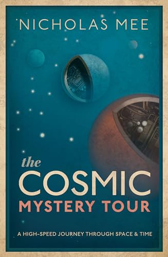 9780198831860: The Cosmic Mystery Tour: A High-speed Journey Through Space & Time