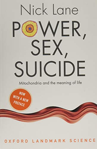 Imagen de archivo de Power, Sex, Suicide: Mitochondria and the meaning of life (Oxford Landmark Science) a la venta por Goodwill Books