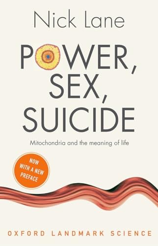 Stock image for Power, Sex, Suicide: Mitochondria and the meaning of life (Oxford Landmark Science) for sale by New Legacy Books