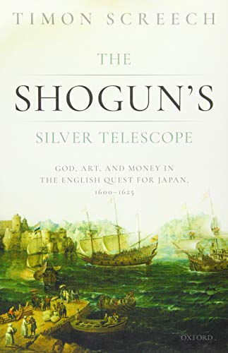 Beispielbild fr The Shogun's Silver Telescope: God, Art, and Money in the English Quest for Japan, 1600-1625 zum Verkauf von Housing Works Online Bookstore