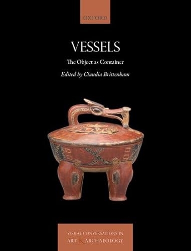 Beispielbild fr Vessels: The Object as Container (Visual Conversations in Art and Archaeology Series) zum Verkauf von Prior Books Ltd