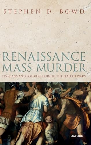 9780198832614: Renaissance Mass Murder: Civilians and Soldiers During the Italian Wars