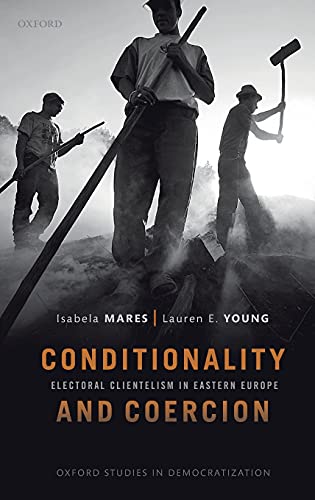 9780198832775: Conditionality & Coercion: Electoral Clientelism in Eastern Europe (Oxford Studies in Democratization)