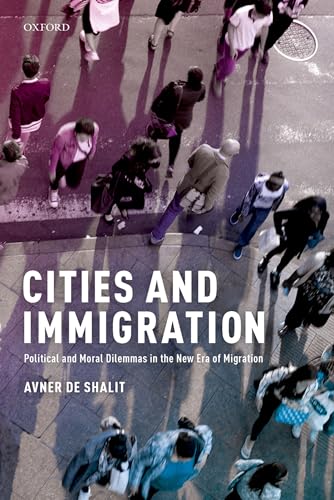Imagen de archivo de Cities and Immigration Political and Moral Dilemmas in the New Era of Migration a la venta por Michener & Rutledge Booksellers, Inc.