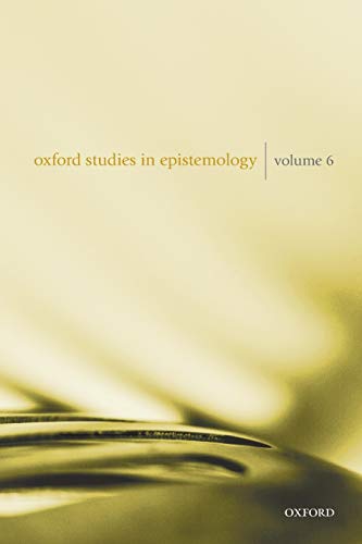 Imagen de archivo de Oxford Studies in Epistemology: Vol 6 a la venta por Revaluation Books