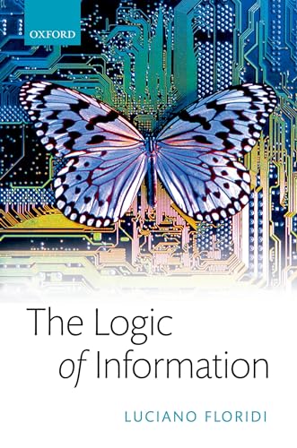 9780198833635: The Logic of Information: A Theory of Philosophy as Conceptual Design