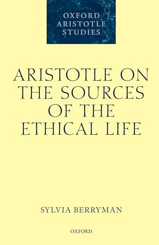 Stock image for ARISTOTLE ON THE SOURCES OF THE ETHICAL LIFE for sale by Librairie Guillaume Bude-Belles Lettres