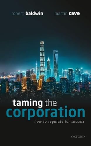 9780198836186: Taming the Corporation: How to Regulate for Success