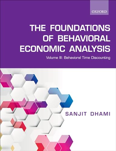 Stock image for The Foundations of Behavioral Economic Analysis. Volume 3 Behavioral Time Discounting for sale by Blackwell's