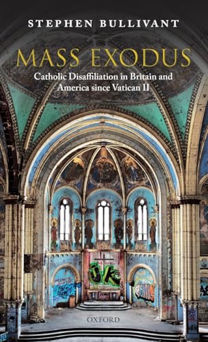 Imagen de archivo de Mass Exodus: Catholic Disaffiliation in Britain and America since Vatican II a la venta por The Book Escape