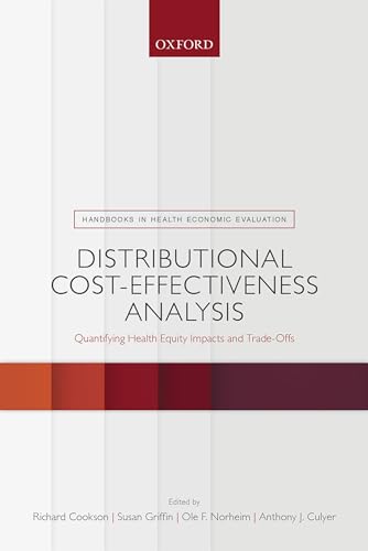 Beispielbild fr Distributional Cost-Effectiveness Analysis: Quantifying Health Equity Impacts and Trade-Offs (Handbooks in Health Economic Evaluation) zum Verkauf von GF Books, Inc.