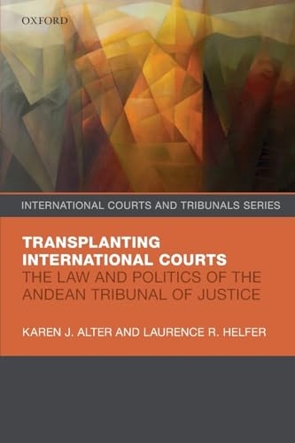 Stock image for Transplanting International Courts: The Law and Politics of the Andean Tribunal of Justice for sale by Prior Books Ltd