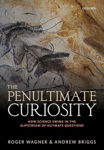 Stock image for The Penultimate Curiosity: How Science Swims in the Slipstream of Ultimate Questions for sale by HPB-Red