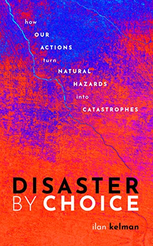 Beispielbild fr Disaster by Choice: How our actions turn natural hazards into catastrophes zum Verkauf von WorldofBooks