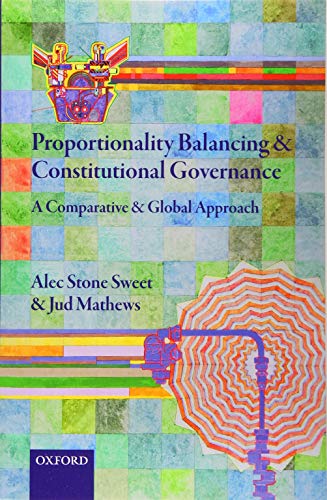 Stock image for Proportionality Balancing and Constitutional Governance: A Comparative and Global Approach for sale by Blackwell's