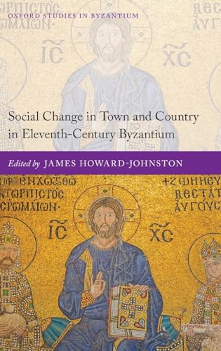 Stock image for Social Change in Town and Country in Eleventh-Century Byzantium (Oxford Studies in Byzantium) for sale by Prior Books Ltd