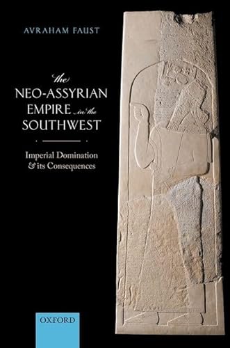 Beispielbild fr Neo-Assyrian Empire in the Southwest : Imperial Domination and Its Consequences zum Verkauf von GreatBookPrices