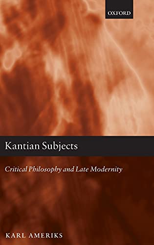 Beispielbild fr Kantian Subjects: Critical Philosophy and Late Modernity zum Verkauf von Blackwell's