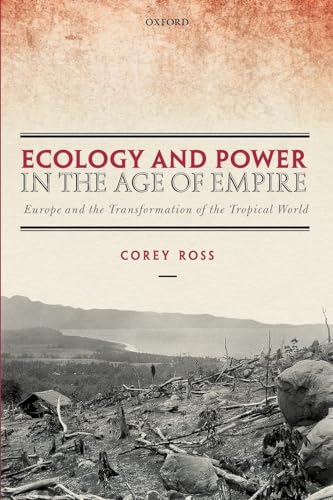 Stock image for Ecology and Power in the Age of Empire: Europe and the Transformation of the Tropical World for sale by ThriftBooks-Atlanta
