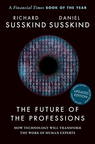 Beispielbild fr The Future of the Professions: How Technology Will Transform the Work of Human Experts, Updated Edition zum Verkauf von BooksRun