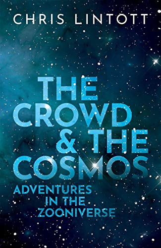 Beispielbild fr The Crowd and the Cosmos : Adventures in the Zooniverse zum Verkauf von Better World Books