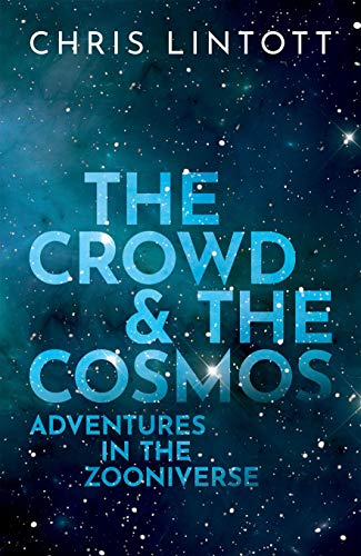 9780198842224: The Crowd and the Cosmos: Adventures in the Zooniverse