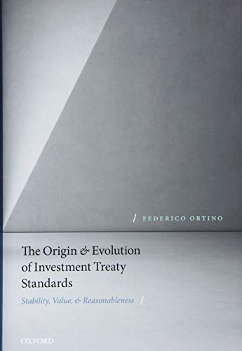 Beispielbild fr The Origin and Evolution of Investment Treaty Standards: Stability, Value, and Reasonableness zum Verkauf von Book Deals