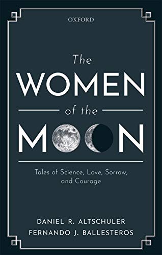 Imagen de archivo de The Women of the Moon : Tales of Science, Love, Sorrow, and Courage a la venta por Better World Books
