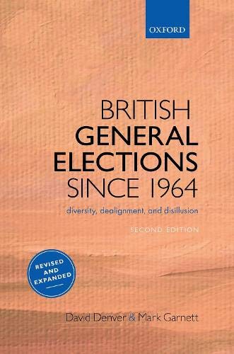 Imagen de archivo de British General Elections Since 1964 Diversity, Dealignment, and Disillusion a la venta por Michener & Rutledge Booksellers, Inc.