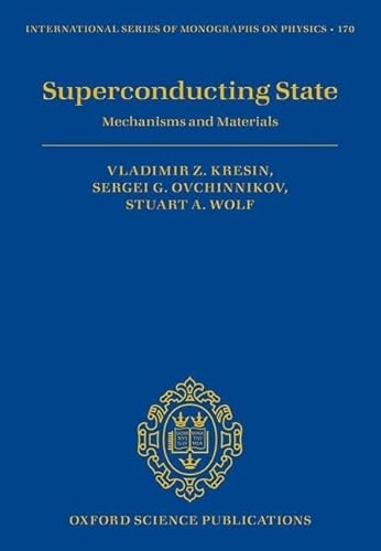 Stock image for Superconducting State: Mechanisms and Materials (International Series of Monographs on Physics) for sale by GF Books, Inc.