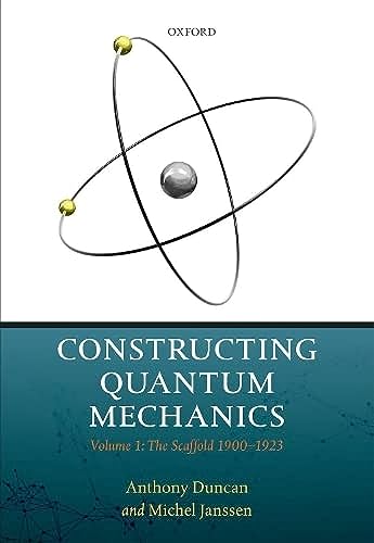 Beispielbild fr Constructing Quantum Mechanics: Volume 1: The Scaffold: 1900-1923 zum Verkauf von HPB-Red