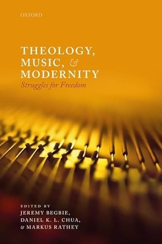 Beispielbild fr Theology, Music, and Modernity: Struggles for Freedom zum Verkauf von Prior Books Ltd