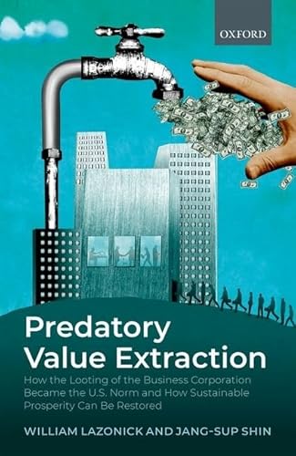 9780198846772: Predatory Value Extraction: How the Looting of the Business Corporation Became the US Norm and How Sustainable Prosperity Can Be Restored