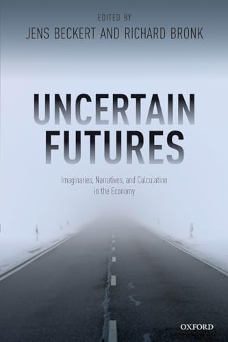 Stock image for Uncertain Futures: Imaginaries, Narratives, and Calculation in the Economy for sale by GF Books, Inc.