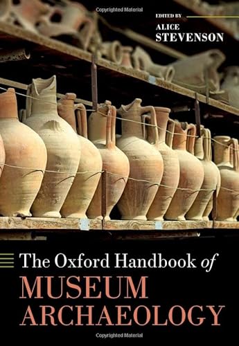 Beispielbild fr The Oxford Handbook of Museum Archaeology zum Verkauf von Blackwell's