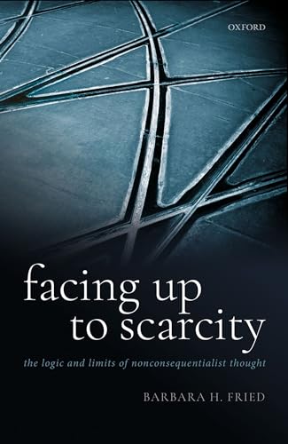 Stock image for Facing Up to Scarcity: The Logic and Limits of Nonconsequentialist Thought for sale by GF Books, Inc.