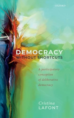 9780198848189: Democracy without Shortcuts: A Participatory Conception of Deliberative Democracy