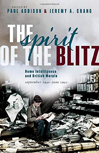 9780198848509: The Spirit of the Blitz: Home Intelligence and British Morale, September 1940 - June 1941