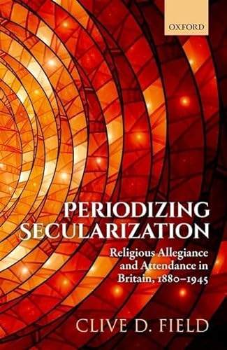

Periodizing Secularization: Religious Allegiance and Attendance in Britain, 1880-1945