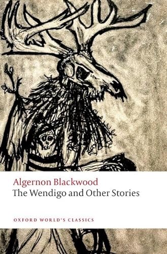 Imagen de archivo de The Wendigo and Other Stories (Oxford World's Classics) [Paperback] Blackwood, Algernon and Worth, Aaron a la venta por Lakeside Books