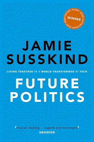 Beispielbild fr Future Politics: Living Together in a World Transformed by Tech zum Verkauf von WorldofBooks
