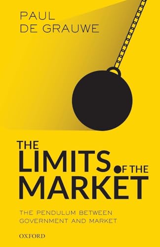 9780198850366: The Limits of the Market: The Pendulum Between Government and Market
