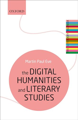 Stock image for The Digital Humanities and Literary Studies (The Literary Agenda) for sale by Books Unplugged