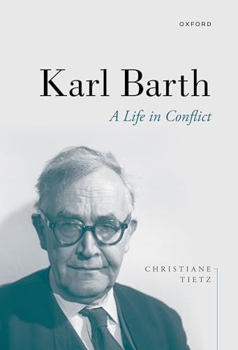 9780198852537: Karl Barth: A Life in Conflict