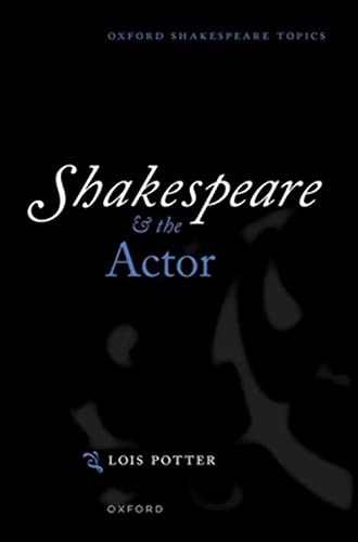 Beispielbild fr Shakespeare and the Actor (Oxford Shakespeare Topics) zum Verkauf von GF Books, Inc.