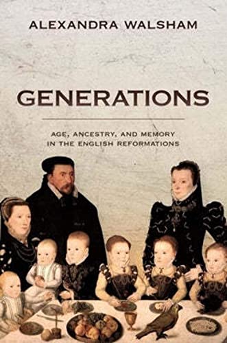9780198854036: Generations: Age, Ancestry, and Memory in the English Reformations