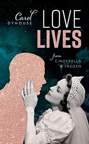 Stock image for Love Lives: From Cinderella to Frozen for sale by ThriftBooks-Dallas